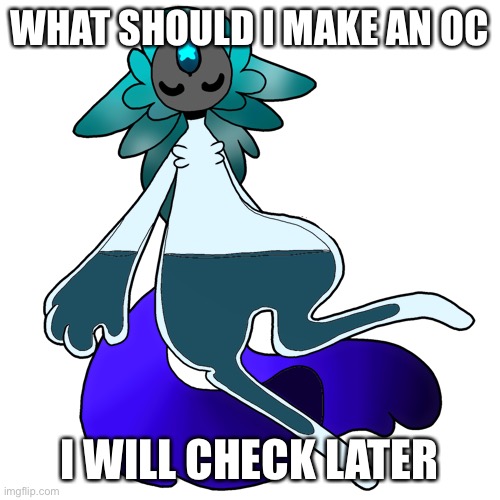 Yssyysydusd | WHAT SHOULD I MAKE AN OC; I WILL CHECK LATER | image tagged in mira the mysterious | made w/ Imgflip meme maker