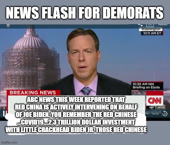 cnn breaking news template | NEWS FLASH FOR DEMORATS ABC NEWS THIS WEEK REPORTED THAT RED CHINA IS ACTIVELY INTERVENING ON BEHALF OF JOE BIDEN. YOU REMEMBER THE RED CHIN | image tagged in cnn breaking news template | made w/ Imgflip meme maker