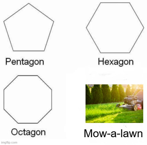 Modern Warfare.exe | Mow-a-lawn | image tagged in memes,pentagon hexagon octagon | made w/ Imgflip meme maker
