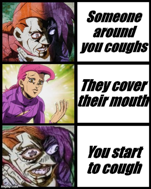 2020 | Someone around you coughs; They cover their mouth; You start to cough | image tagged in jojo doppio | made w/ Imgflip meme maker