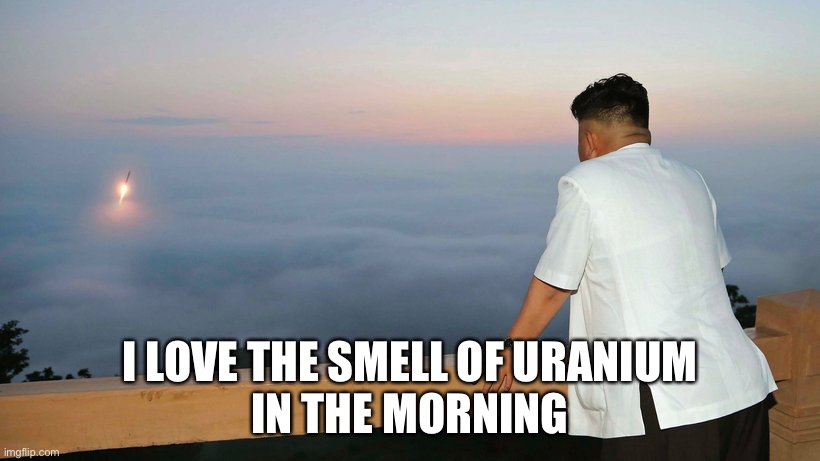 rocketman | I LOVE THE SMELL OF URANIUM
IN THE MORNING | image tagged in rocketman | made w/ Imgflip meme maker