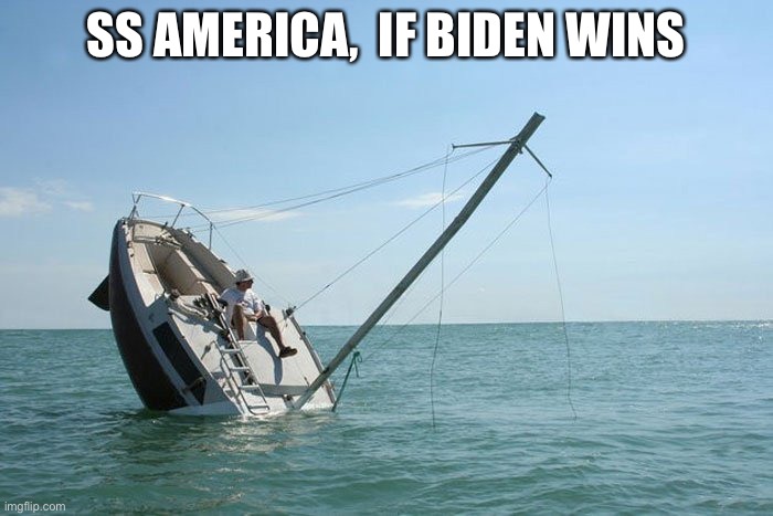 From before the election…. August 2020 | SS AMERICA,  IF BIDEN WINS | image tagged in rock da boat,obiden the country killer,dems are wack n anti every good thing,vote biden kissmyass,fjb fjb voters | made w/ Imgflip meme maker