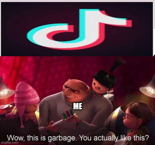 This is Garbage | ME | image tagged in this is garbage,memes | made w/ Imgflip meme maker