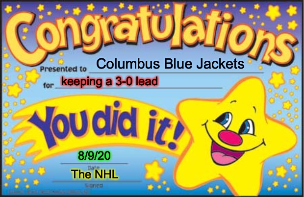 Blue Jackets Keep Lead |  Columbus Blue Jackets; keeping a 3-0 lead; 8/9/20; The NHL | image tagged in memes,happy star congratulations,funny memes,hockey,sports,blue jackets | made w/ Imgflip meme maker