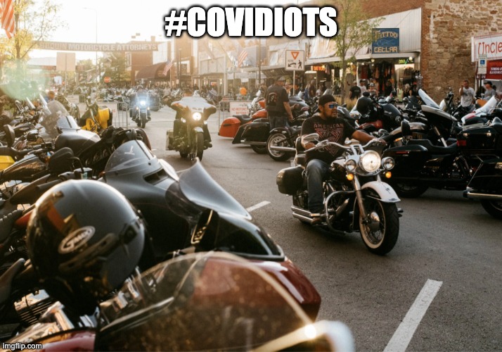 Covidiots | #COVIDIOTS | image tagged in covidiots,sturgis,bikers,morons | made w/ Imgflip meme maker