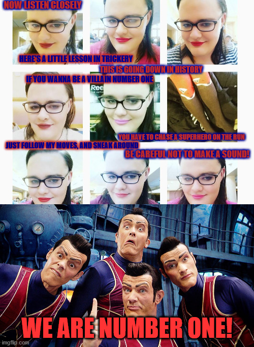 Meet Locria Courtright - transgender lolcow, Marxist, and scat fetishist who looks like Robbie Rotten | NOW LISTEN CLOSELY; HERE'S A LITTLE LESSON IN TRICKERY; THIS IS GOING DOWN IN HISTORY; IF YOU WANNA BE A VILLAIN NUMBER ONE; YOU HAVE TO CHASE A SUPERHERO ON THE RUN; JUST FOLLOW MY MOVES, AND SNEAK AROUND; BE CAREFUL NOT TO MAKE A SOUND! WE ARE NUMBER ONE! | image tagged in robbie rotten,we are number one,transgender,weirdo,selfies,memes | made w/ Imgflip meme maker