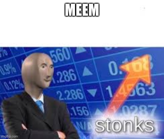 Stonks | MEEM | image tagged in stonks | made w/ Imgflip meme maker