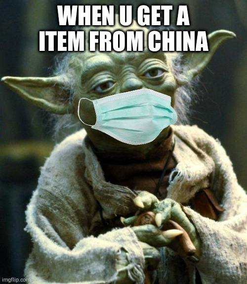 Star Wars Yoda | WHEN U GET A ITEM FROM CHINA | image tagged in memes,star wars yoda | made w/ Imgflip meme maker