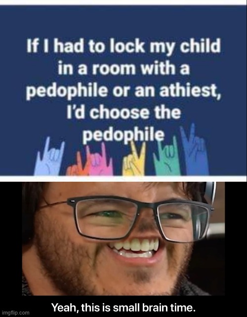 Small brain | image tagged in yeah this is small brain time,memes,funny,brain,atheist | made w/ Imgflip meme maker