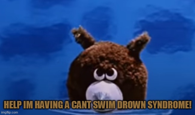HELP IM HAVING A CANT SWIM DROWN SYNDROME! | made w/ Imgflip meme maker