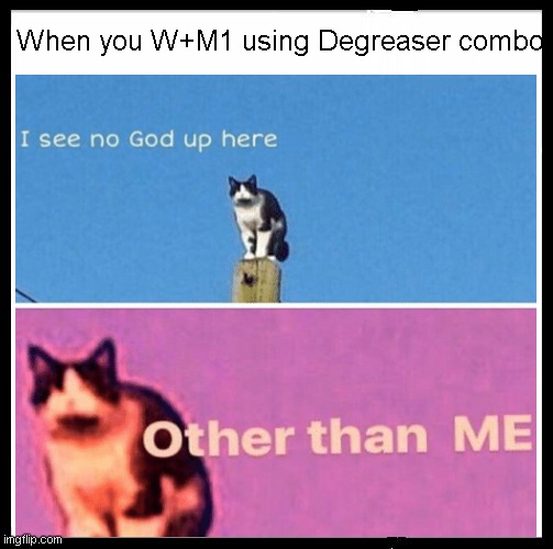 W+M1 not cringe (Team fortress 2 meme) | When you W+M1 using Degreaser combo | image tagged in hail pole cat | made w/ Imgflip meme maker