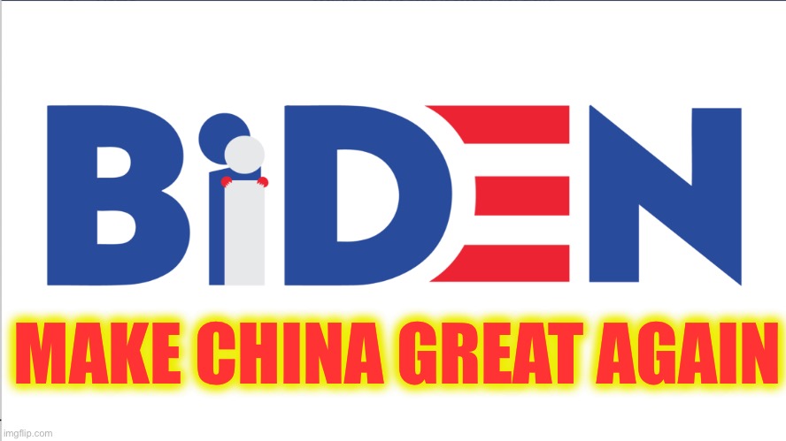 Nancy says China prefers Biden | MAKE CHINA GREAT AGAIN | image tagged in biden campaign poster blank,make china great again,biden,china | made w/ Imgflip meme maker