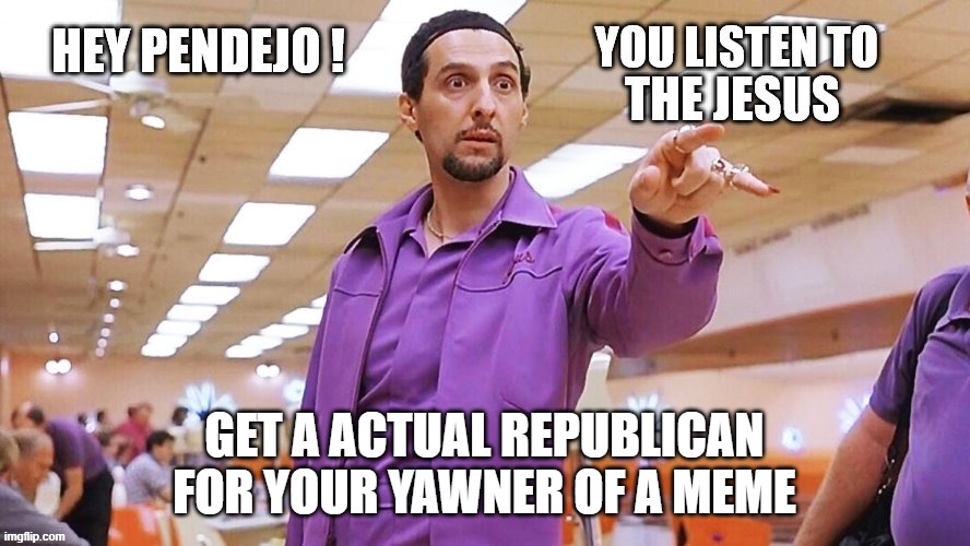 GET A ACTUAL REPUBLICAN FOR YOUR YAWNER OF A MEME | made w/ Imgflip meme maker