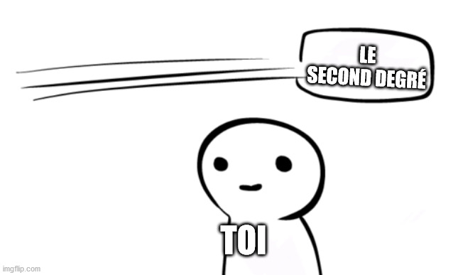Over Your Head | LE SECOND DEGRÉ; TOI | image tagged in over your head | made w/ Imgflip meme maker