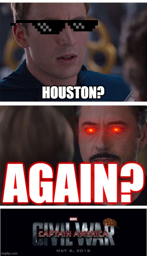 bro | HOUSTON? AGAIN? | image tagged in memes,marvel civil war 1 | made w/ Imgflip meme maker