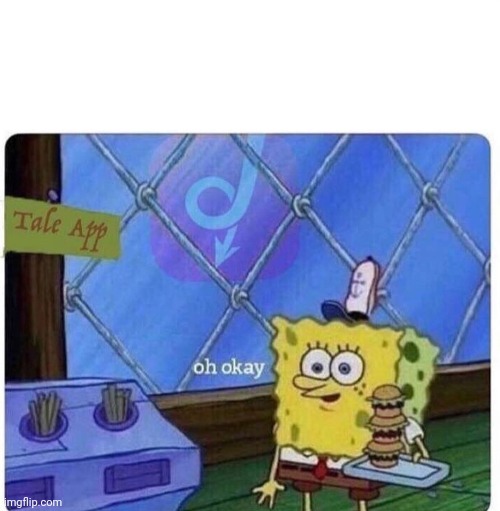 oh okay spongebob | image tagged in oh okay spongebob | made w/ Imgflip meme maker