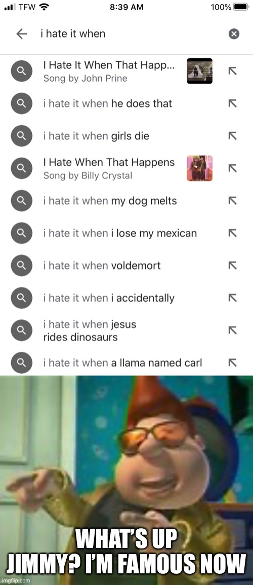 Carl the Llama? | WHAT’S UP JIMMY? I’M FAMOUS NOW | image tagged in carl wheezer,jimmy neutron,i hate it when,memes | made w/ Imgflip meme maker