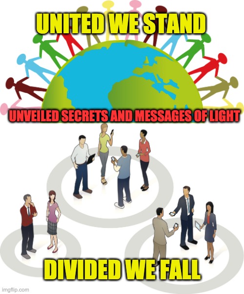 UNITED WE STAND; UNVEILED SECRETS AND MESSAGES OF LIGHT; DIVIDED WE FALL | image tagged in the power of unity | made w/ Imgflip meme maker