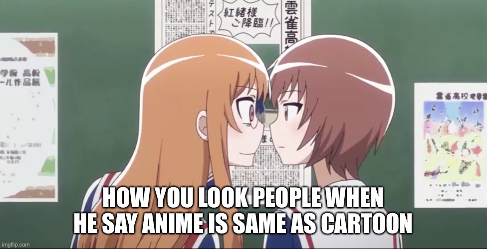 Nani ?! | HOW YOU LOOK PEOPLE WHEN HE SAY ANIME IS SAME AS CARTOON | image tagged in hum | made w/ Imgflip meme maker