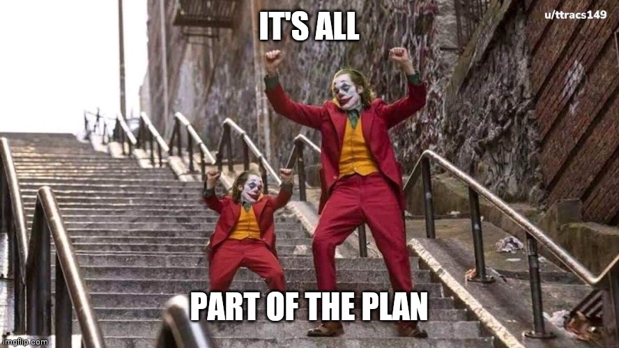 Joker and mini joker | IT'S ALL PART OF THE PLAN | image tagged in joker and mini joker | made w/ Imgflip meme maker