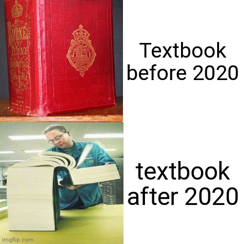 Textbook | Textbook before 2020; textbook after 2020 | image tagged in school,meme,2020 | made w/ Imgflip meme maker