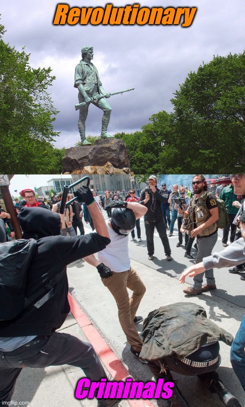 There is a huge difference.... because everyone who disagrees with your deserves to be beaten with a bike lock. | Revolutionary; Criminals | image tagged in antifa violence,minute man | made w/ Imgflip meme maker