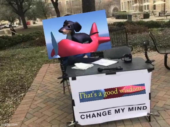 No title | image tagged in memes,change my mind | made w/ Imgflip meme maker