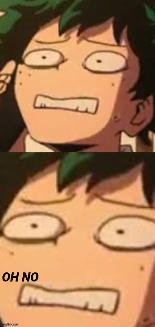 Deku oh no | image tagged in deku oh no | made w/ Imgflip meme maker