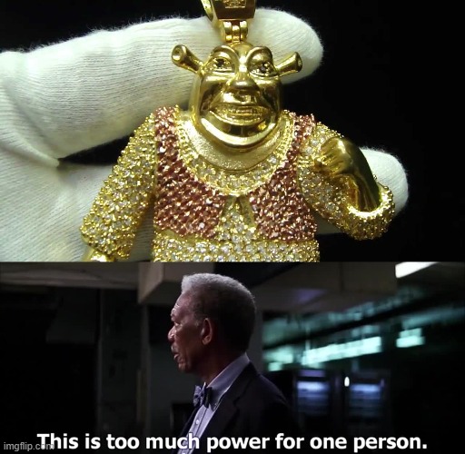 Shrek is pure power | image tagged in memes,shrek | made w/ Imgflip meme maker