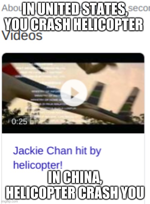 there both communists | IN UNITED STATES, YOU CRASH HELICOPTER; IN CHINA, HELICOPTER CRASH YOU | image tagged in china | made w/ Imgflip meme maker