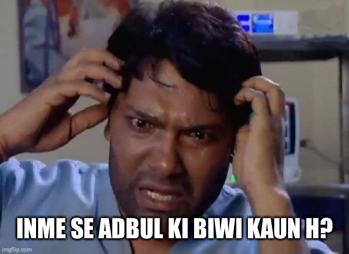 INME SE ADBUL KI BIWI KAUN H? | made w/ Imgflip meme maker