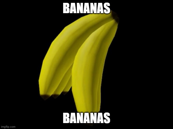 BANANAS; BANANAS | image tagged in banana | made w/ Imgflip meme maker