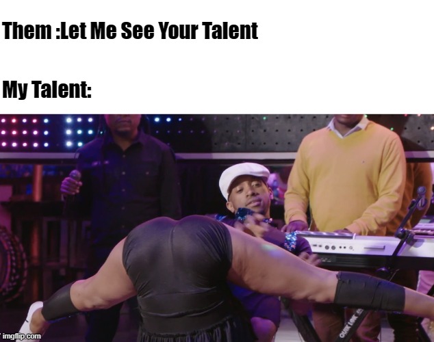 My Talent... | Them :Let Me See Your Talent; My Talent: | image tagged in 90 day fiance,talent,funny memes,dancing | made w/ Imgflip meme maker