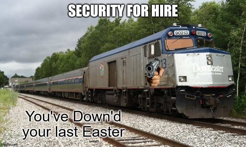 You've Down'd your last Easter | SECURITY FOR HIRE | image tagged in you've down'd your last easter | made w/ Imgflip meme maker