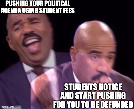 Steve Harvey Laughing Serious | PUSHING YOUR POLITICAL AGENDA USING STUDENT FEES; STUDENTS NOTICE AND START PUSHING FOR YOU TO BE DEFUNDED | image tagged in steve harvey laughing serious,uwaterloo | made w/ Imgflip meme maker