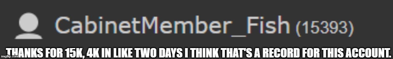 thanks for 15k! | image tagged in 15k | made w/ Imgflip meme maker