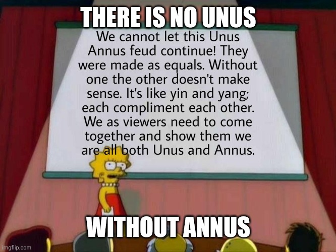  THERE IS NO UNUS; WITHOUT ANNUS | image tagged in there is always unus and annus | made w/ Imgflip meme maker