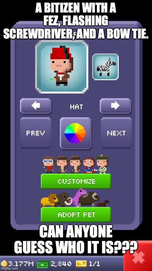 All I did was customize it as fez, and it did the rest XD |  A BITIZEN WITH A FEZ, FLASHING SCREWDRIVER, AND A BOW TIE. CAN ANYONE GUESS WHO IT IS??? | image tagged in tiny tower,matt smith,doctor who,the eleventh doctor,seriously,this is so funny | made w/ Imgflip meme maker
