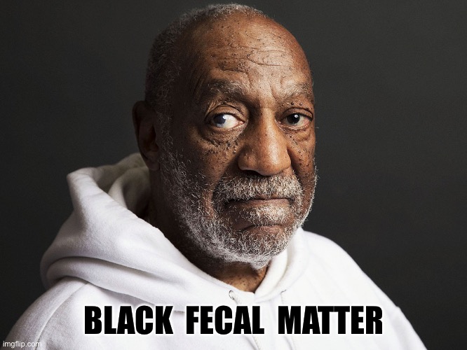 Black Lives Matter Bill | BLACK  FECAL  MATTER | image tagged in black lives matter bill | made w/ Imgflip meme maker