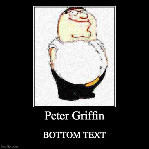 ufiugtghivhuwe | Peter Griffin | BOTTOM TEXT | image tagged in funny,demotivationals,peter griffin,memes,dank memes | made w/ Imgflip demotivational maker