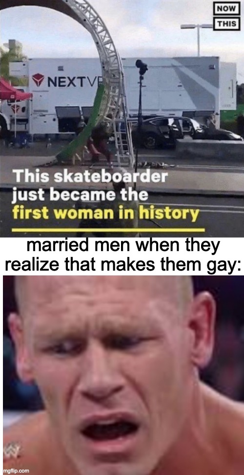ve5gg6gg | married men when they realize that makes them gay: | image tagged in meme,funny,dank memes,help i want to die,john cena | made w/ Imgflip meme maker