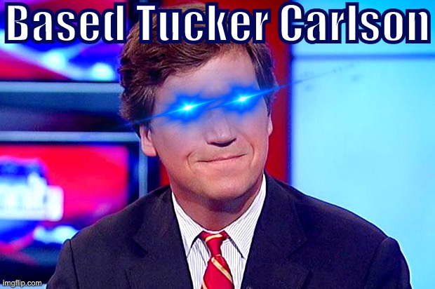 High Quality Based Tucker Carlson edited eye Blank Meme Template