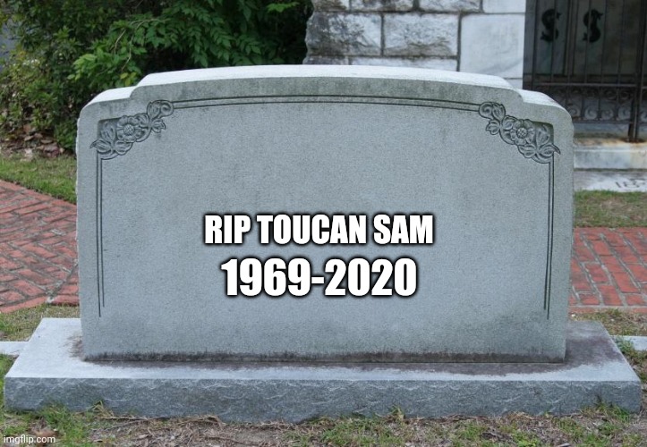 RIP toucan sam | 1969-2020; RIP TOUCAN SAM | image tagged in gravestone | made w/ Imgflip meme maker