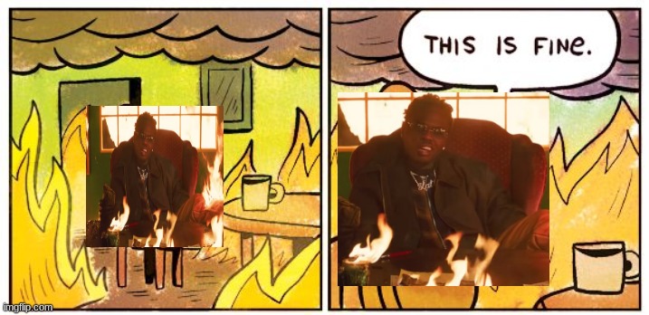 Gunna in the Hot music video | image tagged in memes,this is fine,hot,gunna,young thug,travis scott | made w/ Imgflip meme maker
