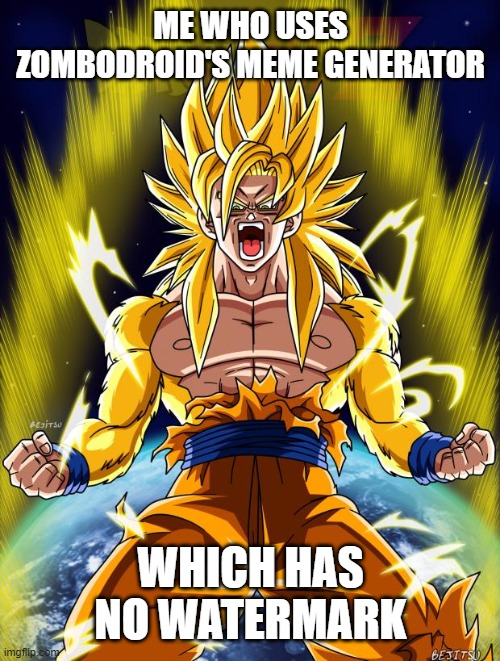 Goku | ME WHO USES ZOMBODROID'S MEME GENERATOR WHICH HAS NO WATERMARK | image tagged in goku | made w/ Imgflip meme maker