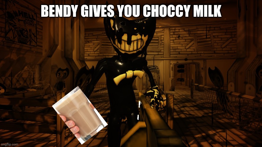 Ink Bendy | BENDY GIVES YOU CHOCCY MILK | image tagged in ink bendy,choccy milk,choccymilk | made w/ Imgflip meme maker