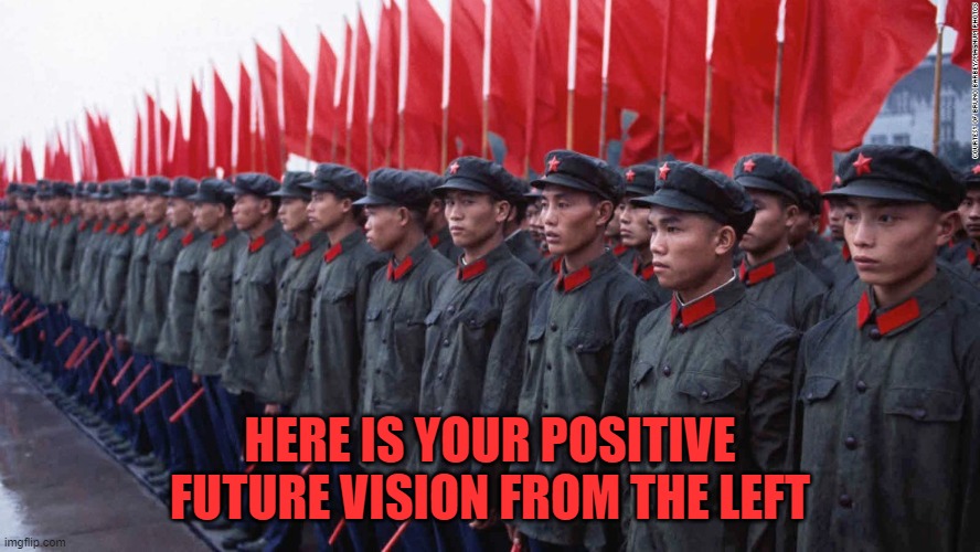 HERE IS YOUR POSITIVE FUTURE VISION FROM THE LEFT | made w/ Imgflip meme maker