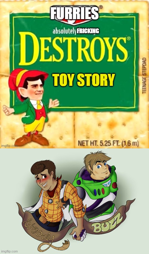 furries ruin toy story | FURRIES; FRICKING; TOY STORY | image tagged in ben shapiro destroys blank,disney,toy story,furries | made w/ Imgflip meme maker