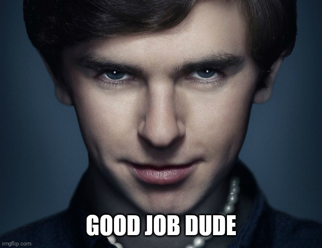 GOOD JOB DUDE | made w/ Imgflip meme maker