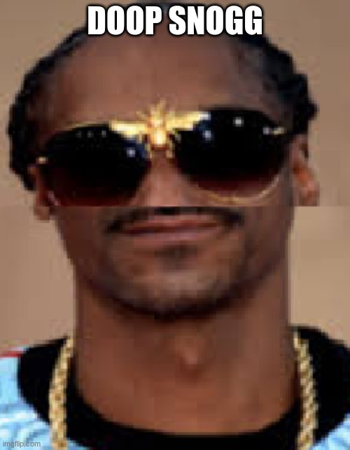 I hope somebody likes this one. | DOOP SNOGG | image tagged in doop snogg,snoop dogg,snoop dogg memes,face edit memes,memes | made w/ Imgflip meme maker